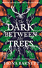 The Dark Between the Trees